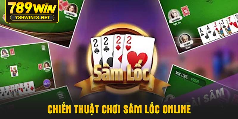 Chiến thuật chơi Sâm lốc online