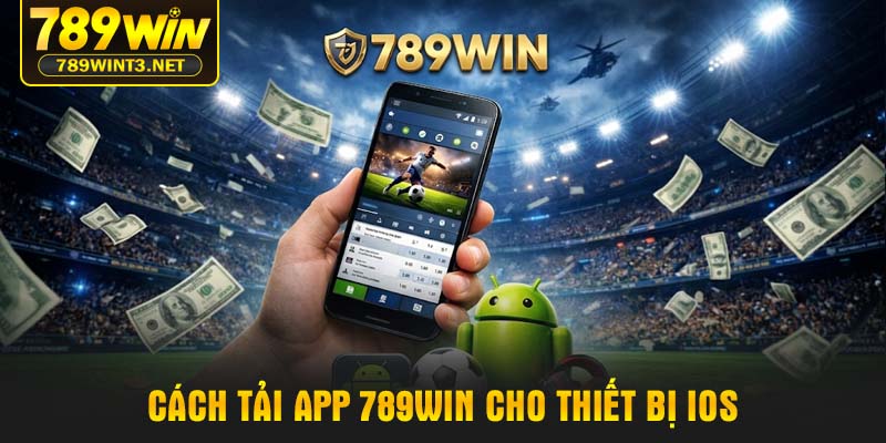 Hướng dẫn chi tiết cách tải app 789WIN cho Android