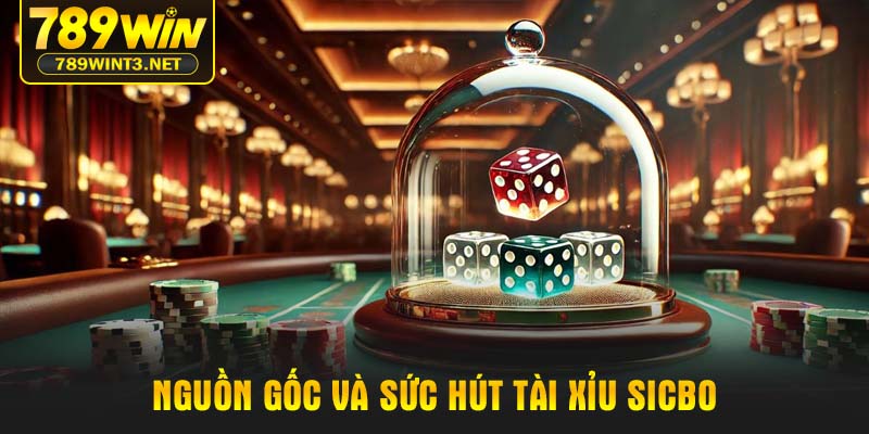Nguồn gốc và sức hút tài xỉu Sicbo